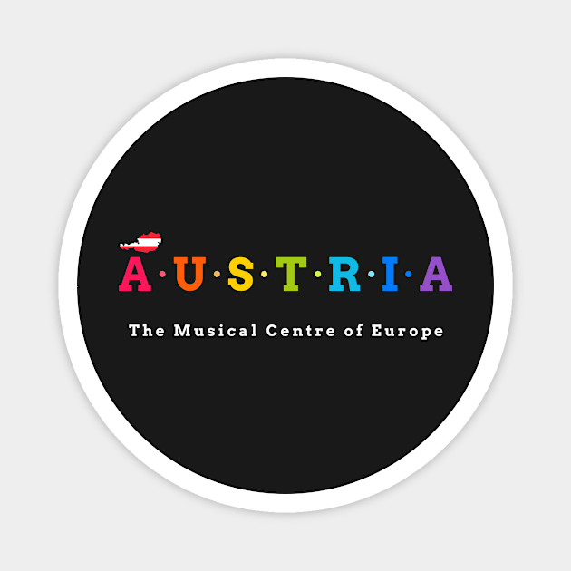 Austria, The Musical Centre of Europe (Flag Version) Magnet by Koolstudio